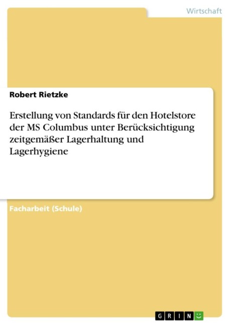 Erstellung von Standards für den Hotelstore der MS Columbus unter Berücksichtigung zeitgemäßer Lagerhaltung und Lagerhygiene - Robert Rietzke