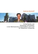 Cover-Bild zum Titel 'Virtual Reality und Streaming-Technologien in der Web-basierten multimedialen Lehre und für Ubiquitous Computing' von 'Andreas Bischoff'