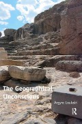 Cover-Bild zum Titel 'The Geographical Unconscious' von 'Argyro Loukaki'