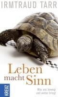 Leben macht Sinn - Irmtraud Tarr