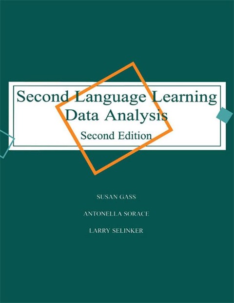 Second Language Learning Data Analysis - Susan M. Gass, Larry Selinker, Antonella Sorace