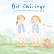 Cover-Bild zum Titel 'Die Zwillinge und das Abenteuer mit dem Kaka' von 'Sladjana Fischer'