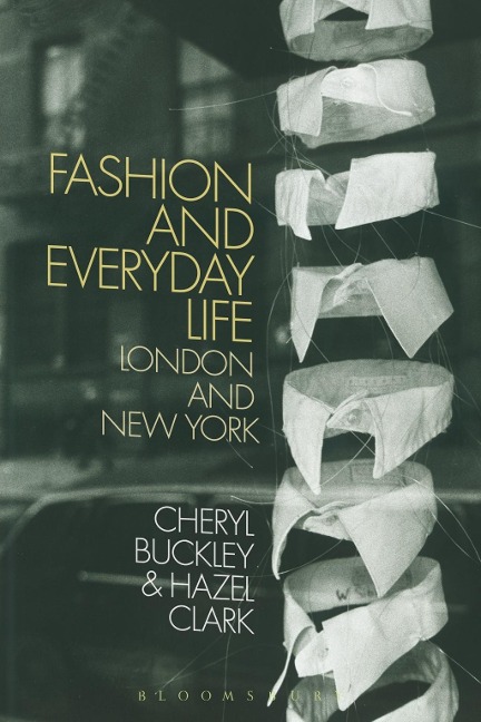 Fashion and Everyday Life - Cheryl Buckley, Hazel Clark