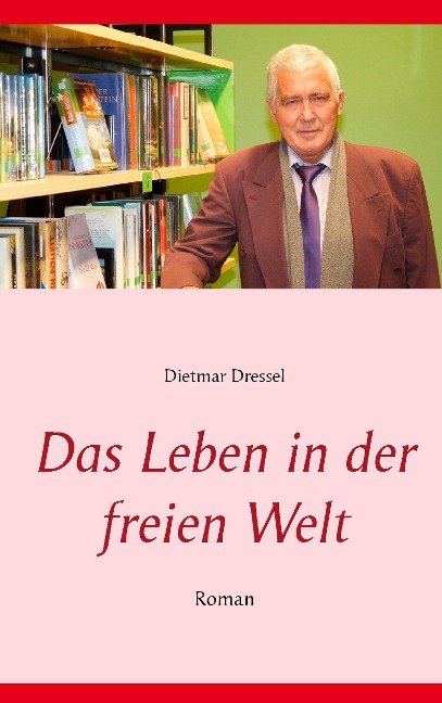 Das Leben in der freien Welt - Dietmar Dressel