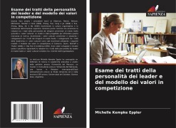 Cover-Bild zum Titel 'Esame dei tratti della personalità dei leader e del modello dei valori in competizione' von 'Michelle Kempke Eppler'