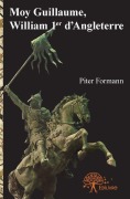 Cover-Bild zum Titel 'Moy Guillaume, William 1er d'Angleterre' von 'Piter Formann'