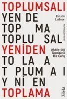 Toplumsali Yeniden Toplama - Bruno Latour