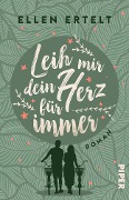 Cover-Bild zum Titel 'Leih mir dein Herz für immer' von 'Ellen Ertelt'