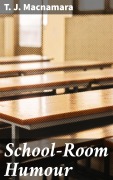 Cover-Bild zum Titel 'School-Room Humour' von 'T. J. Macnamara'