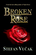 Cover-Bild zum Titel 'Broken Rose' von 'Stefan Vucak'