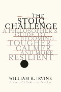 Cover-Bild zum Titel 'The Stoic Challenge' von 'William B. Irvine'