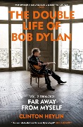 Cover-Bild zum Titel 'The Double Life of Bob Dylan Volume 2: 1966-2021' von 'Clinton Heylin'