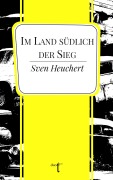 Cover-Bild zum Titel 'Im Land südlich der Sieg' von 'Sven Heuchert'
