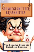 Cover-Bild zum Titel 'Schwiegermütter-Krankheiten' von 'Matteo Scholz'