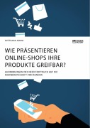 Cover-Bild zum Titel 'Wie präsentieren Online-Shops ihre Produkte greifbar? Auswirkungen des Need for Touch auf die Kaufbereitschaft von Kunden' von 'Svetlana Adam'