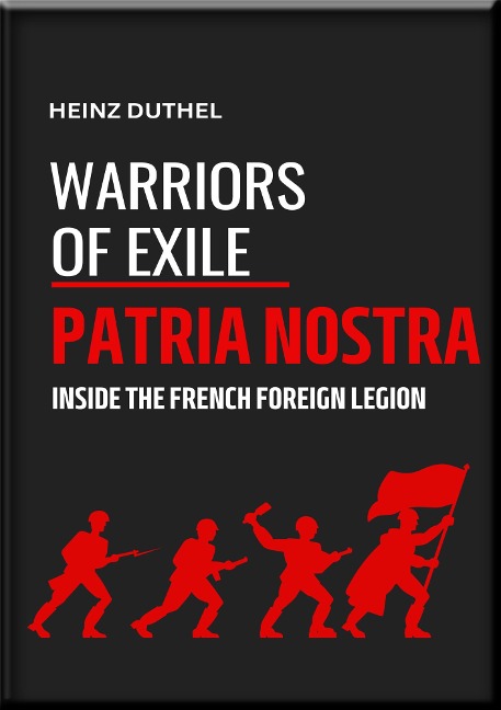 "WARRIORS OF EXILE": PATRIA NOSTRA - Heinz Duthel