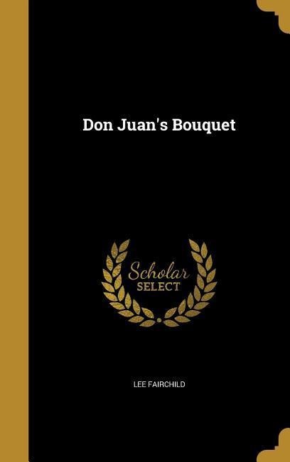 Don Juan's Bouquet - Lee Fairchild