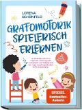 Cover-Bild zum Titel 'Grafomotorik spielerisch erlernen: Die schönsten Ideen zur kreativen Förderung von Feinmotorik, Stifthaltung und der Auge-Hand-Koordination im Grundschulalter - inkl. gratis Übungsheft zum Download' von 'Lorena Schönfeld'