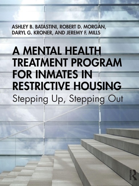 A Mental Health Treatment Program for Inmates in Restrictive Housing - Ashley B. Batastini, Robert D. Morgan, Daryl G. Kroner