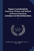 Papers Contributed by American Writers and Review of Recent American Literature on Moral Education ... - 