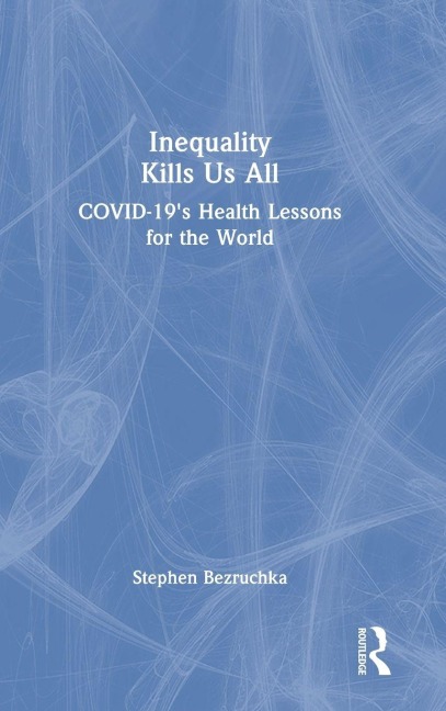 Inequality Kills Us All - Stephen Bezruchka