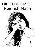 Cover-Bild zum Titel 'Die Ehrgeizige' von 'Heinrich Mann'