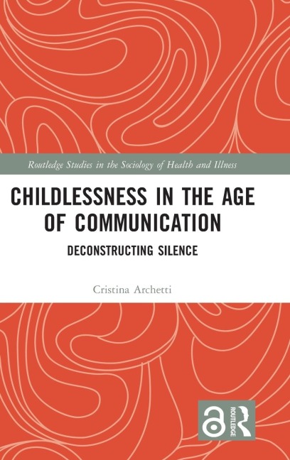 Childlessness in the Age of Communication - Cristina Archetti