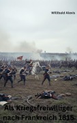 Cover-Bild zum Titel 'Als Kriegsfreiwilliger nach Frankreich 1815' von 'Ralf Hagedorn'