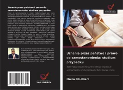 Cover-Bild zum Titel 'Uznanie przez pa¿stwo i prawo do samostanowienia: studium przypadku' von 'Chuba Obi-Okaro'