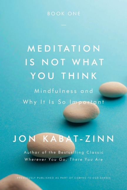 Meditation Is Not What You Think - Jon Kabat-Zinn