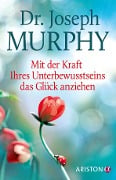 Cover-Bild zum Titel 'Mit der Kraft Ihres Unterbewusstseins das Glück anziehen' von 'Joseph Murphy'