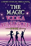 The Magic Vodka Wardrobe: Book 5 - Sheila Patel