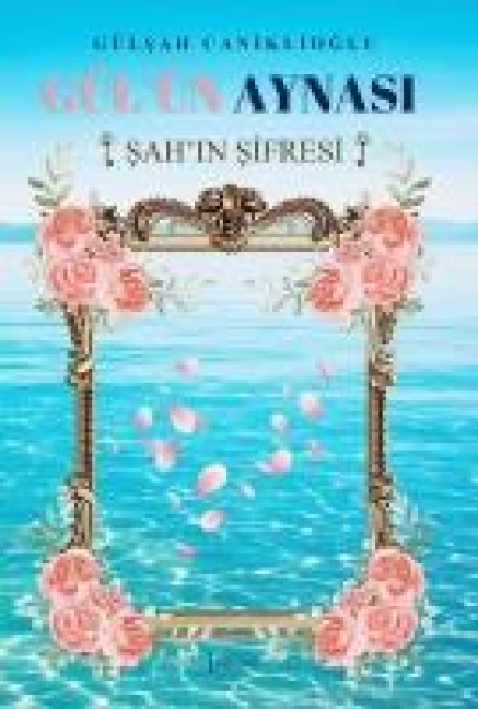 Gülün Aynasi Sahin Sifresi - Gülsah Caniklioglu