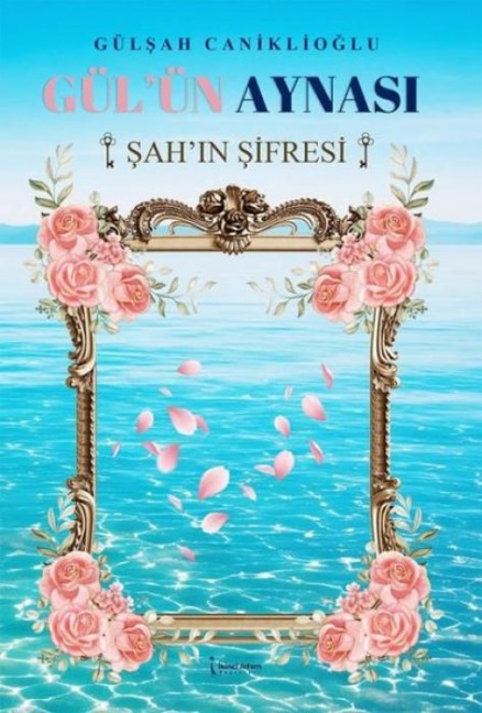 Gülün Aynasi Sahin Sifresi - Gülsah Caniklioglu