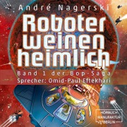 Cover-Bild zum Titel 'Roboter weinen heimlich' von 'André Nagerski'