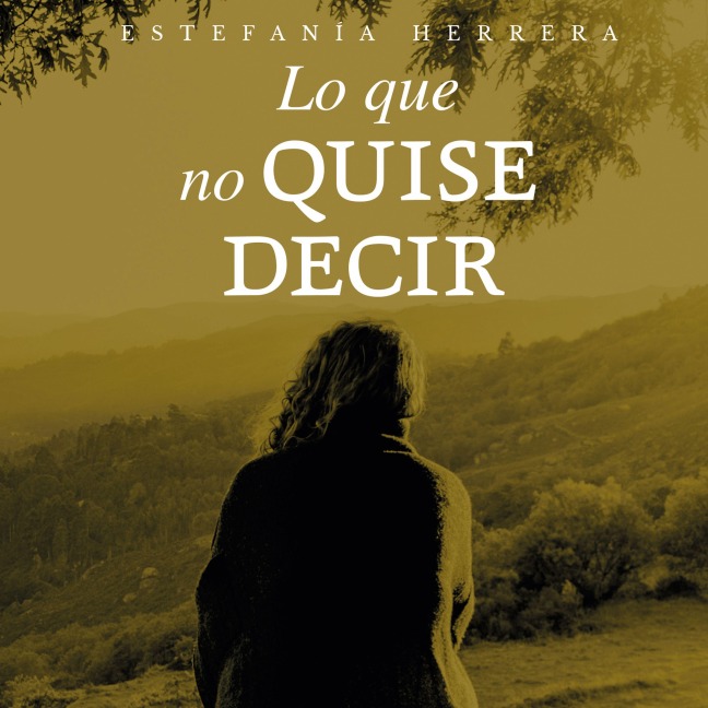 Lo que no quise decir - Estefanía Herrera