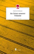 Cover-Bild zum Titel 'An Orten unserer Träume. Life is a Story - story.one' von 'Karlotta Hohmann'