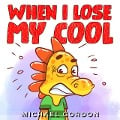 When I Lose My Cool (Social Skills Series) - Michael Gordon