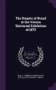 Cover-Bild zum Titel 'The Empire of Brazil at the Vienna Universal Exhibition of 1873' von ''