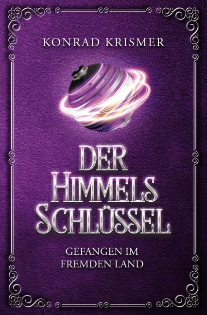 Der Himmelsschlüssel: Gefangen im fremden Land - Konrad Krismer