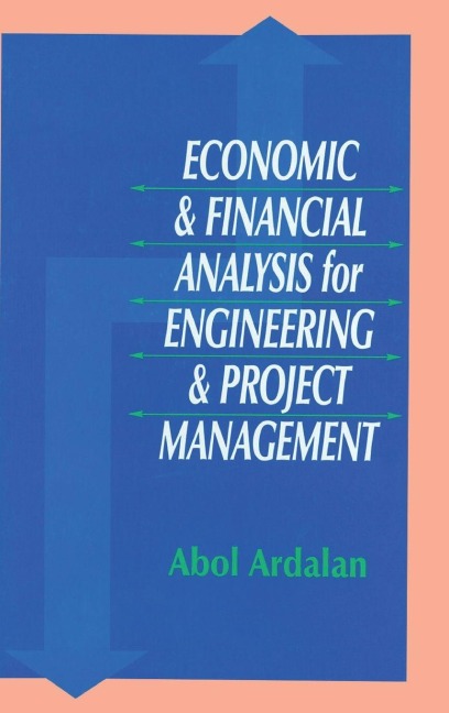 Economic and Financial Analysis for Engineering and Project Management - Abol Ardalan