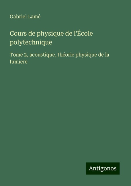 Cours de physique de l'École polytechnique - Gabriel Lamé