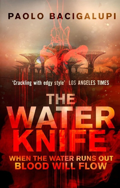 The Water Knife - Paolo Bacigalupi