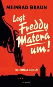 Cover-Bild zum Titel 'Legt Freddy Matera um!' von 'Meinrad Braun'
