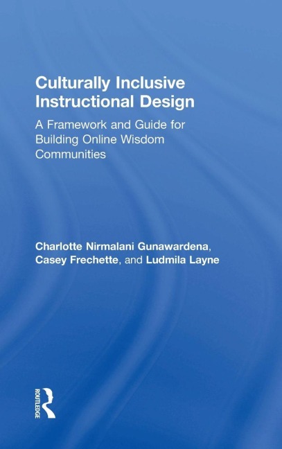 Culturally Inclusive Instructional Design - Charlotte Gunawardena, Ludmila Layne, Casey Frechette