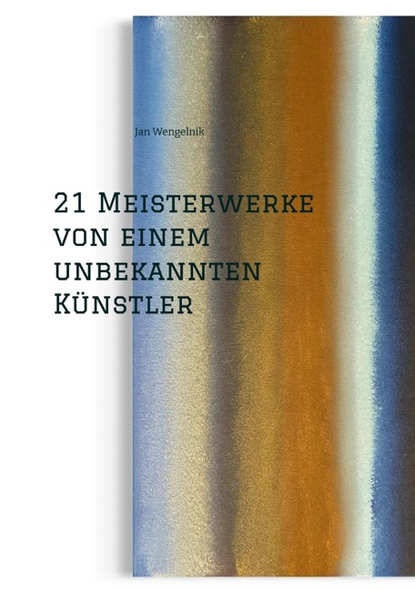 21 Meisterwerke von einem unbekannten Künstler - Jan Wengelnik