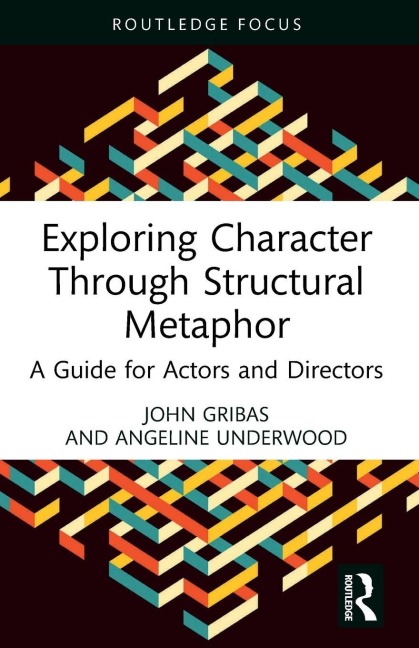 Exploring Character Through Structural Metaphor - John Gribas, Angeline Underwood