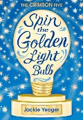 Cover-Bild zum Titel 'Spin the Golden Light Bulb' von 'Jackie Yeager'