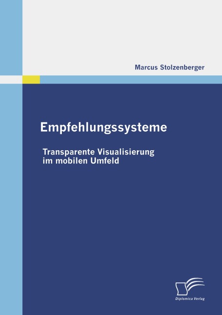 Empfehlungssysteme: Transparente Visualisierung im mobilen Umfeld - Marcus Stolzenberger