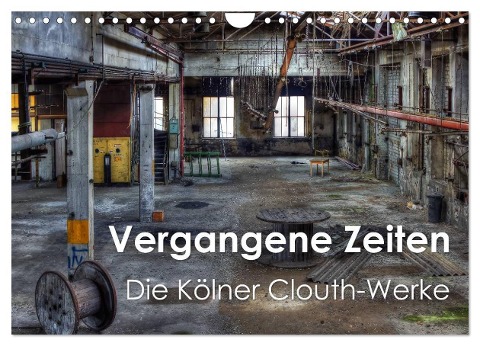 Vergangene Zeiten ¿ Die Kölner Clouth-Werke (Wandkalender 2025 DIN A4 quer), CALVENDO Monatskalender - Peter Brüggen // Www. Peterbrueggen. De